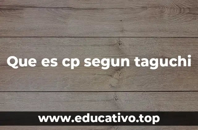 Que es cp segun taguchi