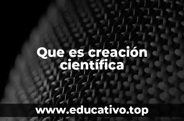 Que es creación científica