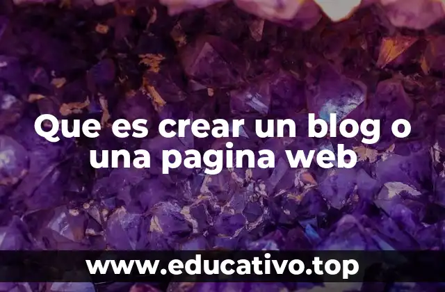 Que es crear un blog o una pagina web