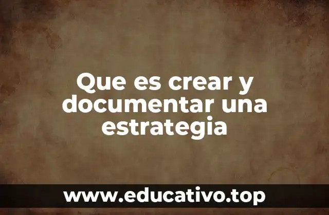 Que es crear y documentar una estrategia