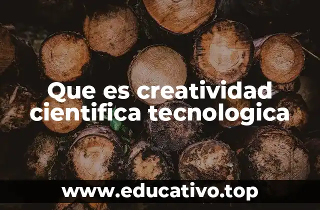 Que es creatividad cientifica tecnologica