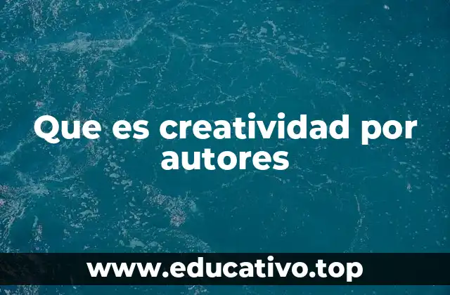 Que es creatividad por autores