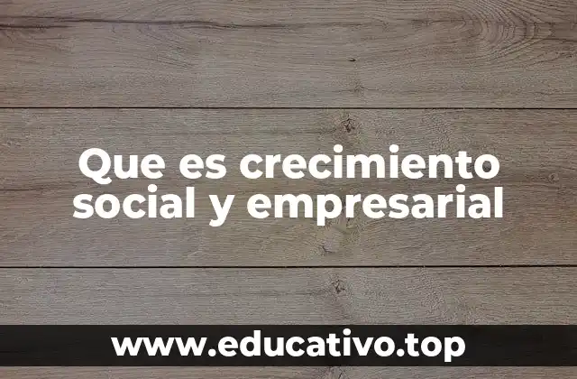 Que es crecimiento social y empresarial