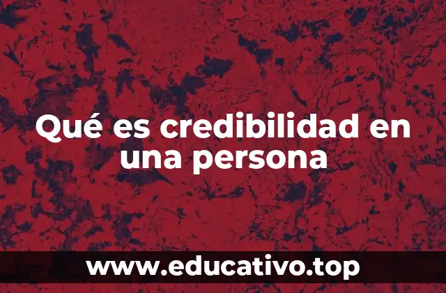 Qué es credibilidad en una persona