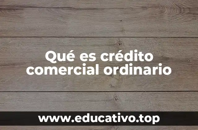 Qué es crédito comercial ordinario