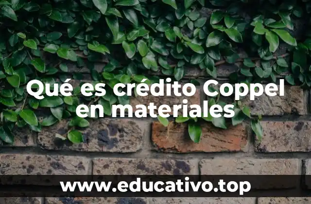 Qué es crédito Coppel en materiales