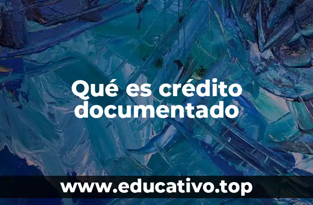 Qué es crédito documentado