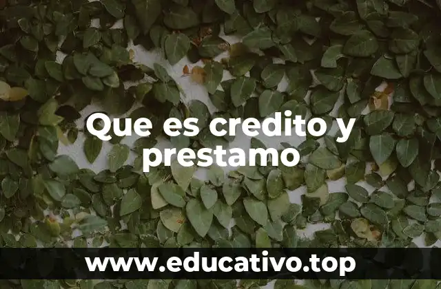 Que es credito y prestamo