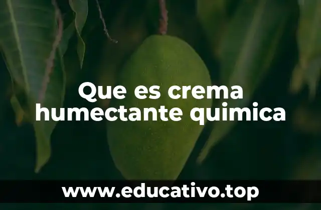 Que es crema humectante quimica