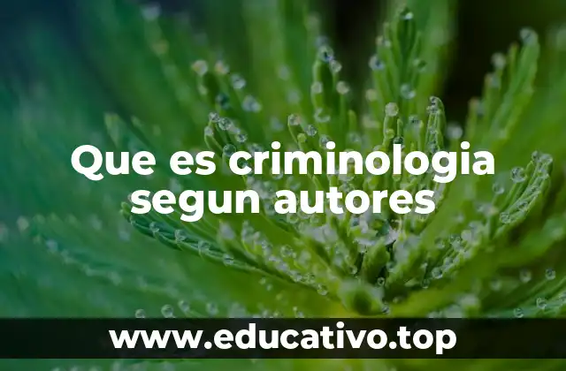Que es criminologia segun autores