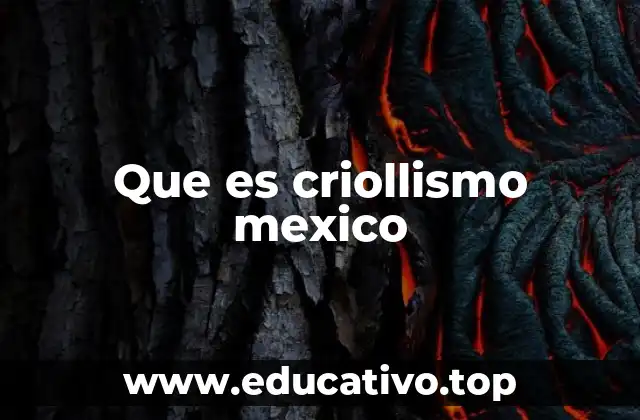 Que es criollismo mexico