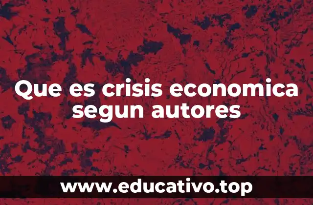 Que es crisis economica segun autores