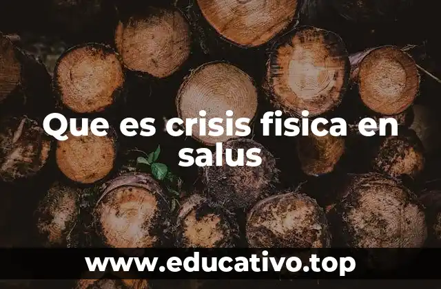 Que es crisis fisica en salus