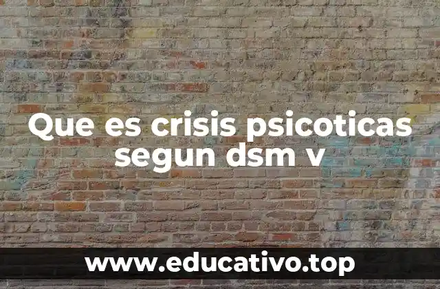 Que es crisis psicoticas segun dsm v