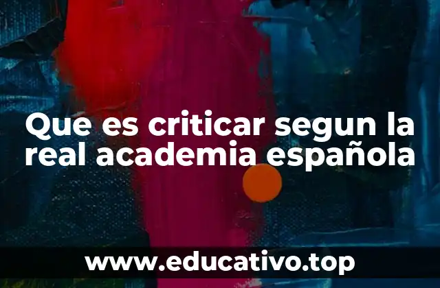 Que es criticar segun la real academia española