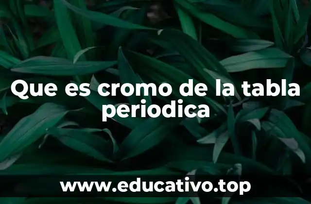Que es cromo de la tabla periodica