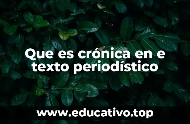 Que es crónica en e texto periodístico