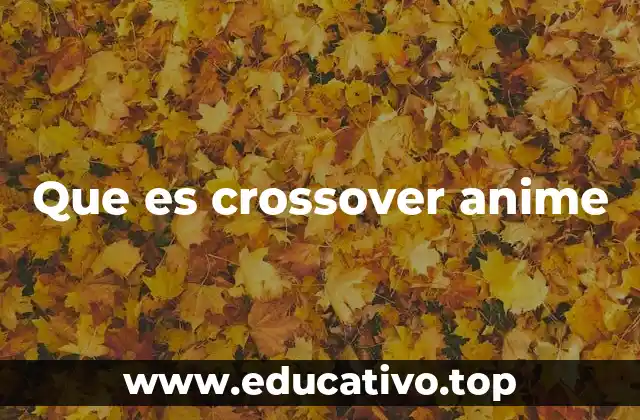 Que es crossover anime