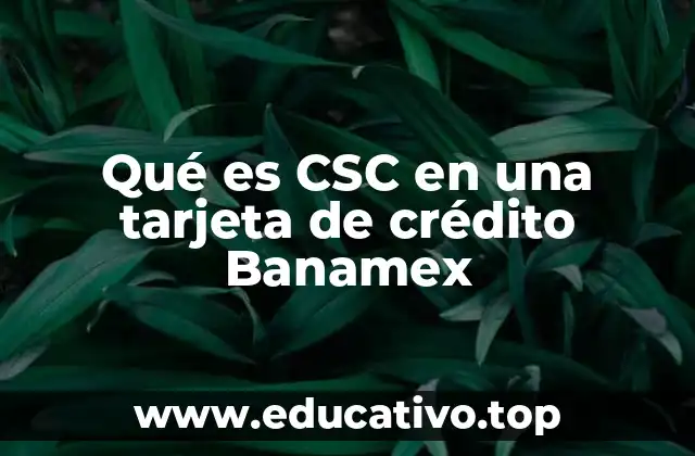 Qué es CSC en una tarjeta de crédito Banamex