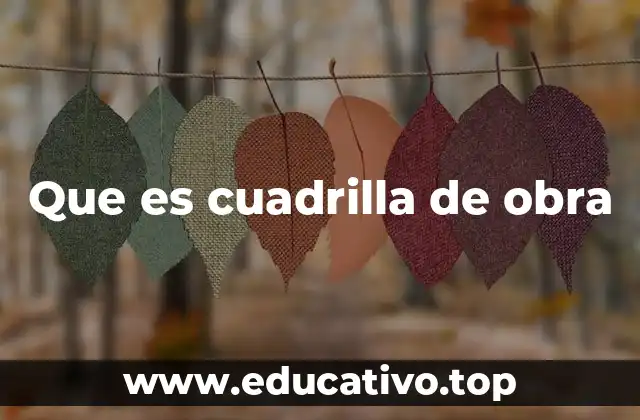 Que es cuadrilla de obra