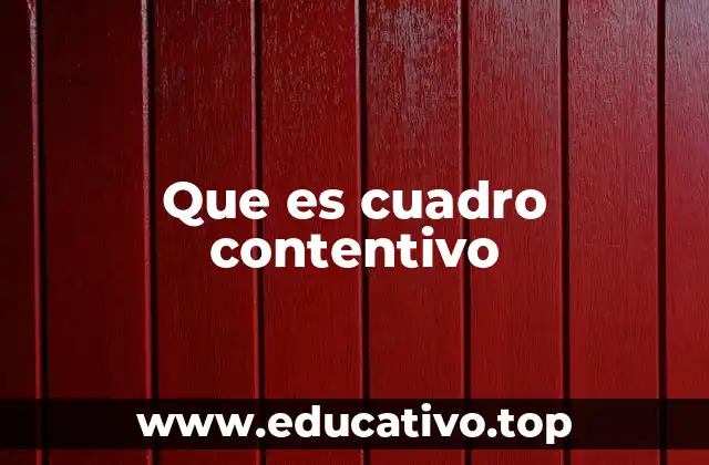 Que es cuadro contentivo