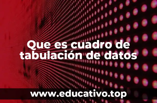 Que es cuadro de tabulación de datos