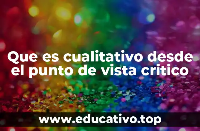 Que es cualitativo desde el punto de vista critico