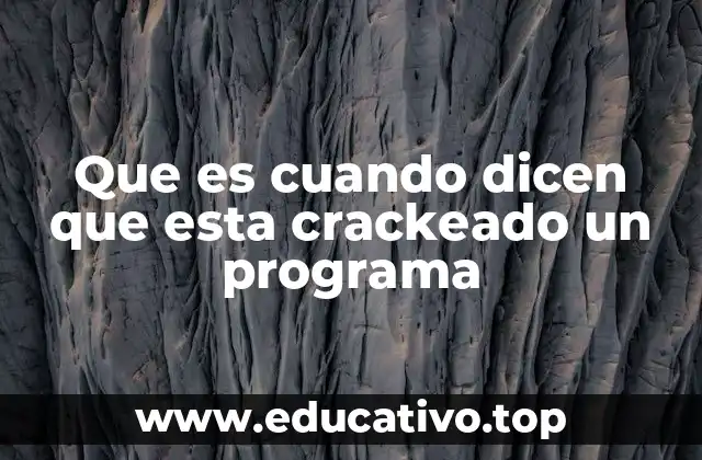 Que es cuando dicen que esta crackeado un programa