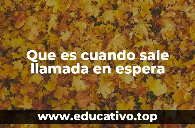 Que es cuando sale llamada en espera