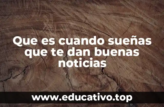 Que es cuando sueñas que te dan buenas noticias