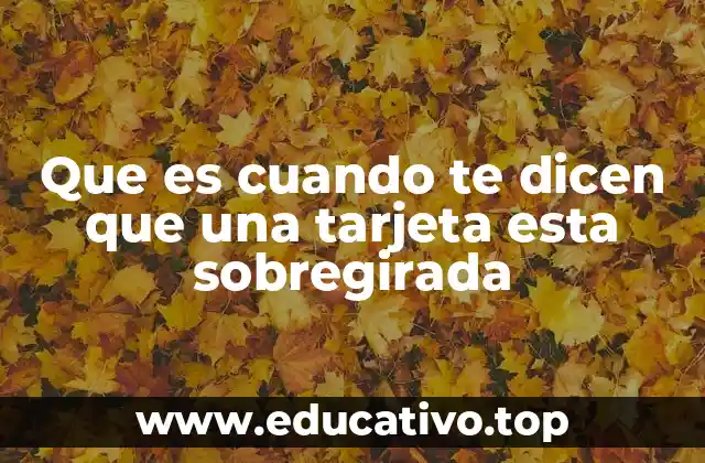 Que es cuando te dicen que una tarjeta esta sobregirada