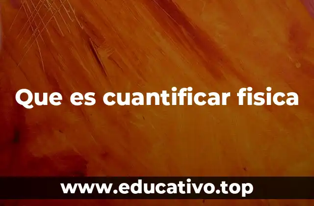Que es cuantificar fisica