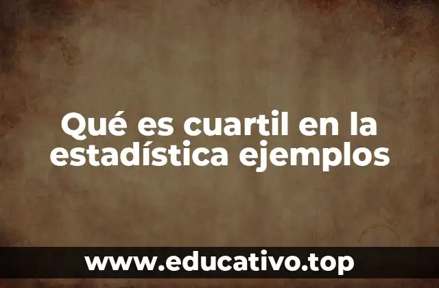 Qué es cuartil en la estadística ejemplos