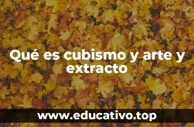 Qué es cubismo y arte y extracto