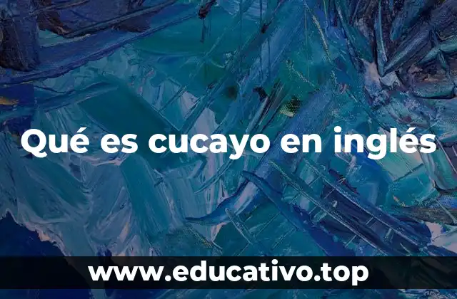Qué es cucayo en inglés
