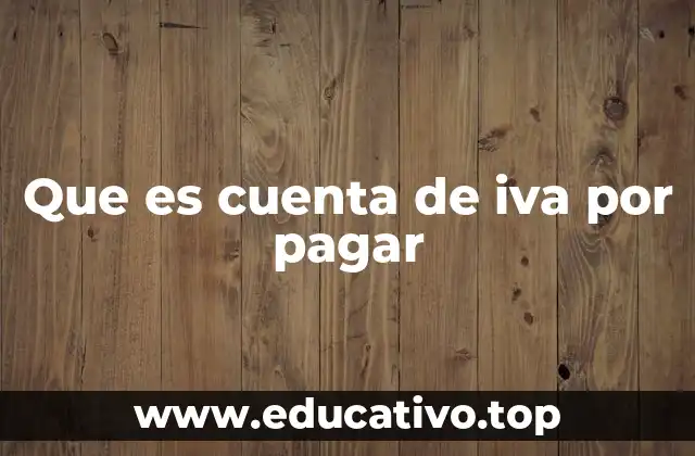 El papel del IVA en la contabilidad empresarial