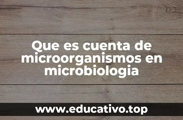 Que es cuenta de microorganismos en microbiologia