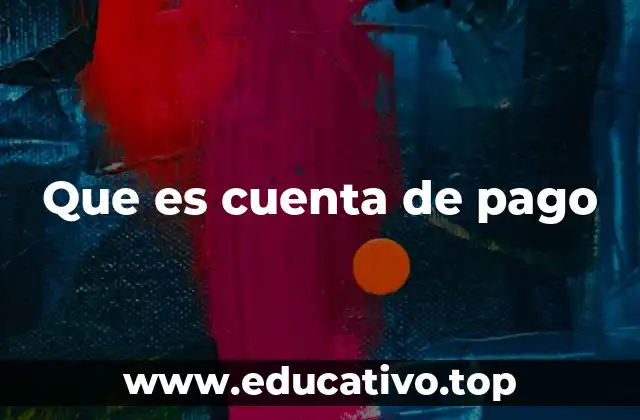 Que es cuenta de pago