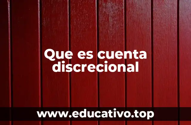 Que es cuenta discrecional