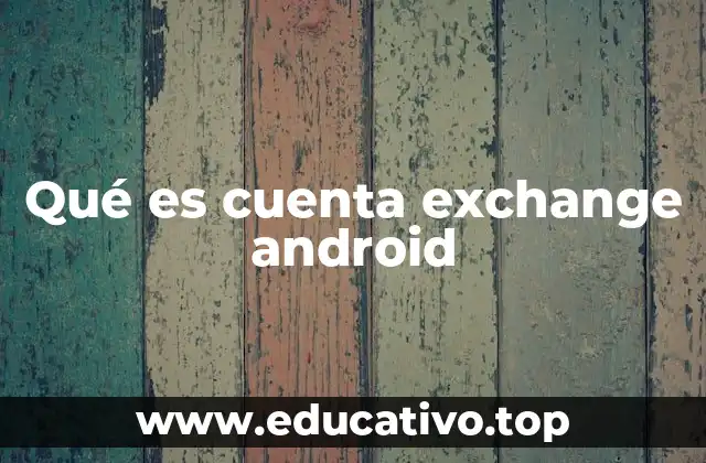 Qué es cuenta exchange android