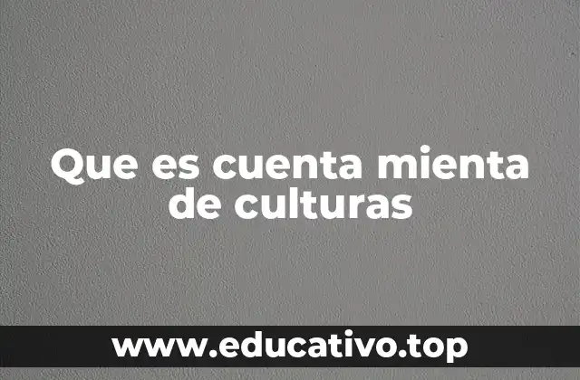 Que es cuenta mienta de culturas