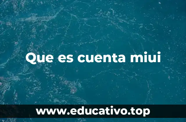 Que es cuenta miui