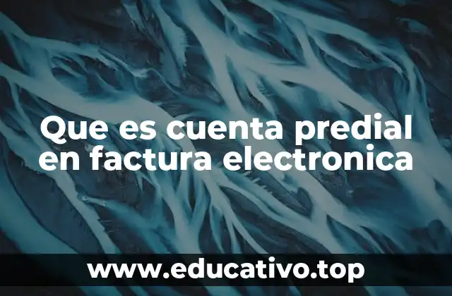Que es cuenta predial en factura electronica