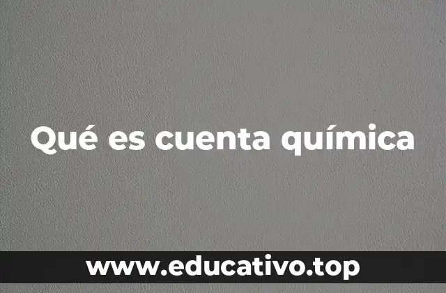 Qué es cuenta química