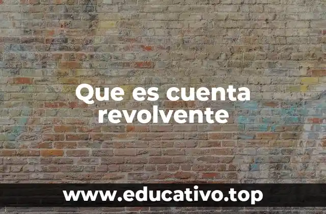 Que es cuenta revolvente