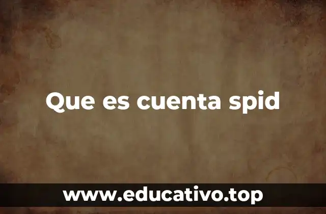 Que es cuenta spid