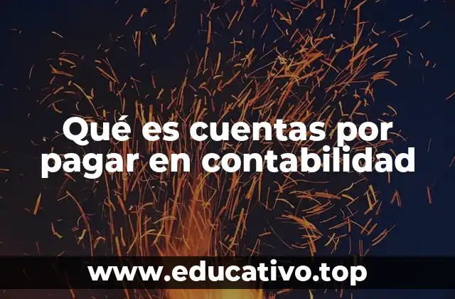 Qué es cuentas por pagar en contabilidad