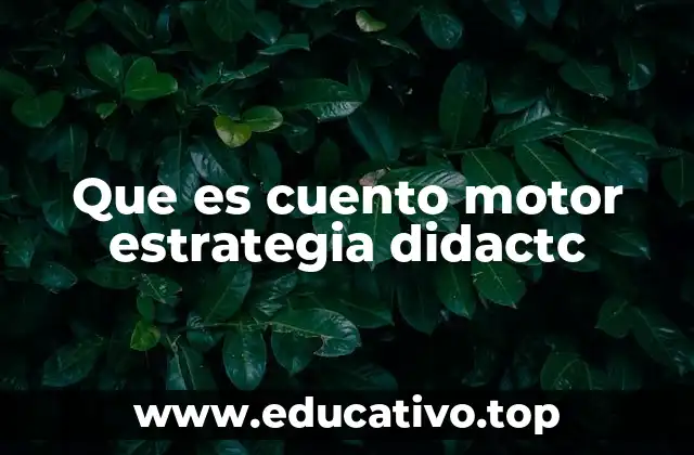 Que es cuento motor estrategia didactc