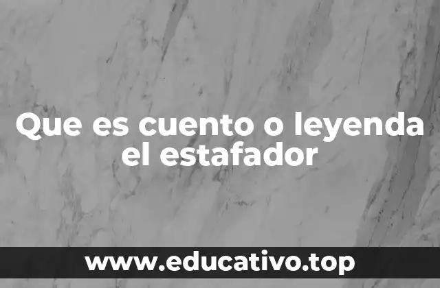 Que es cuento o leyenda el estafador