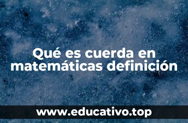 La importancia de las cuerdas en la geometría plana